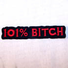 101% BITCH 4 INCH PATCH (Sold by the piece or dozen ) CLOSEOUT AS LOW AS .75 CENTS EA