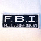 F.B.I. FULL BLOODED INDIAN 3 INCH PATCH (Sold by the piece OR DOZEN) * - CLOSEOUT AS LOW AS 50 CENTS EA