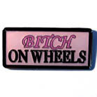 BITCH ON WHEELS OFF HAT / JACKET PIN (Sold by the dozen) *- CLOSEOUT 50 CENT EA