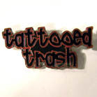 TATTOOED TRASH HAT / JACKET PIN  (Sold by the piece)