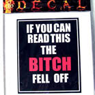 BITCH FELL OFF DECALS (Sold by the dozen) NOW ONLY 25 CENTS EACH