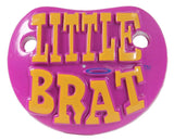 LITTLE BRAT TODDLER novelty PACIFIER ( sold by  the piece ) *- CLOSEOUT NOW $1.50 EA