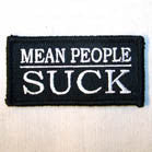 MEAN PEOPLE SUCK PATCH (Sold by the piece) CLOSEOUT AS LOW AS 75 CENTS EA