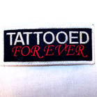 TATTOOED FOREVER PATCH (Sold by the piece OR dozen ) CLOSEOUT AS LOW AS .50 CENTS EA