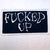F***ED UP 3 INCH PATCH (Sold by the piece or dozen ) CLOSEOUT AS LOW AS .50 CENTS EA