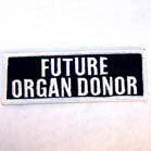 FUTURE ORGAN DONOR 3 IN PATCH (Sold by the piece OR dozen ) CLOSEOUT AS LOW AS .50 CENTS EA