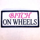 BITCH ON WHEELS 4 INCH PATCH (Sold by the piece or dozen ) CLOSEOUT AS LOW AS .50 CENTS EA