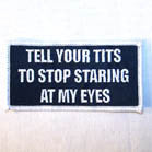 TELL YOUR TITS 4 INCH  PATCH (Sold by the piece OR dozen ) CLOSEOUT AS LOW AS 50 CENTS EA