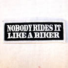 NOBODY RIDES IT LIKE A BIKER 4 INCH PATCH (Sold by the piece) CLOSEOUT AS LOW AS 75 CENTS EA