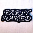PARTY NAKED 4 INCH PATCH (Sold by the piece OR dozen ) *- CLOSEOUT NOW 50 CENTS EA