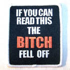 THE BITCH FELL OFF 4 INCH PATCH ( Sold by the piece or dozen ) *- CLOSEOUT AS LOW AS 75 CENTS EA