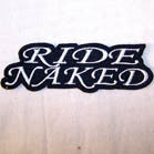 RIDE NAKED 4 INCH PATCH (Sold by the piece or dozen )  *-CLOSEOUT NOW 50 CENTS EA