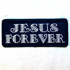 JESUS FOREVER 3 INCH PATCH (Sold by the piece) CLOSEOUT AS LOW AS 75 CENTS EA