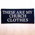 CHURCH CLOTHES 3 INCH PATCH (Sold by the piece or dozen ) -* CLOSEOUT AS LOW AS 75 CENTS EA