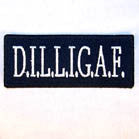 D.I.L.L.I.G.A.F. 4 INCH PATCH (Sold by the piece or dozen ) -* CLOSEOUT AS LOW AS 75 CENTS EA