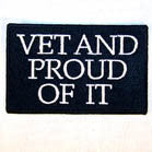 VET AND PROUD OF IT 4 INCH PATCH  ( Sold by the piece or dozen ) *- CLOSEOUT AS LOW AS 75 CENTS EA