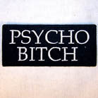 PSYCHO BITCH 4 INCH PATCH ( Sold by the piece or dozen ) *- CLOSEOUT AS LOW AS 50 CENTS EA