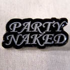 PARTY NAKED HAT / JACKET PIN (Sold by the dozen)