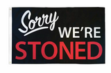 SORRY WE'RE STONED 3 X 5 FLAG  (Sold by the piece)