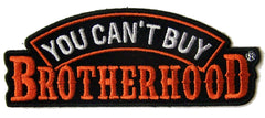 YOU CAN'T BUY BROTHERHOOD BIKER 4 IN EMBROIDERIED PATCH (sold by the piece )